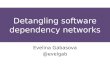 Detangling software dependency networks Evelina Gabasova @evelgab