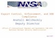 Export Control, Enforcement, and DOE Compliance April 2007 Anatoli Welihozkiy Deputy Director Office of International Regimes and Agreements (NA-243) National