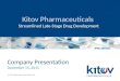 1 Company Presentation December 15, 2015 © 2015 Kitov pharmaceuticals Ltd. Kitov Pharmaceuticals Streamlined Late-Stage Drug Development