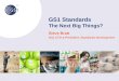 GS1 Standards The Next Big Things? Steve Bratt GS1 CTO & President, Standards Development