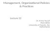 Management, Organizational Policies & Practices Lecture 22 Dr. Amna Yousaf PhD (HRM) University of Twente, the Netherlands