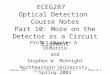February 2004 Charles A. DiMarzio, Northeastern University 10464-10-1 ECEG287 Optical Detection Course Notes Part 10: More on the Detector as a Circuit