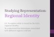 Studying Representation: Regional Identity LO: To explore what is meant by the term regional identity To understand the stereotypes associated with different