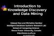 Han: Introduction to KDD 1 Introduction to Knowledge Discovery and Data Mining ©Jiawei Han and Micheline Kamber Intelligent Database Systems Research Lab