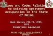 Maine State Fire Marshals Office1 Laws and Codes Relating to Existing Apartment occupancies in the State of Maine Mark Stevens CFI-II, CFPS, CFPE Inspections