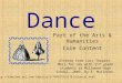 Dance Part of the Arts & Humanities Core Content  Altered from Lori Theaker, MSLS for use