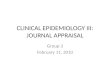 CLINICAL EPIDEMIOLOGY III: JOURNAL APPRAISAL Group 3 February 11, 2010