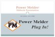 December 2nd, 2008 Power Melder Midterm Presentation