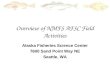 Overview of NMFS AFSC Field Activities Alaska Fisheries Science Center 7600 Sand Point Way NE Seattle, WA
