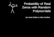 Probability of Real Zeros with Random Polynomials By Anne Calder & Alan Cordero