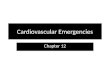 Cardiovascular Emergencies Chapter 12. Cardiovascular Emergencies Cardiovascular disease (CVD) claimed 931,108 lives in the US during 2001. – 2,551 per