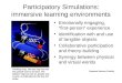 Participatory Simulations: immersive learning environments Emotionally engaging, “first-person” experience Identification with and use of tangible objects