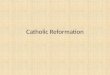 Catholic Reformation. Counter Reformation? Catholic Reformation? Anti-Reformation? Change or Continuity?