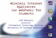 Wireless Internet Appliances (or webPads) for Students Jeff McDonell Director Information Technology Services University of Southern Queensland