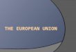 VOCABULARY:  European Coal and Steel Community  European Economic Community  European Union  Europe Day  Euro