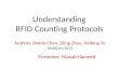 Understanding RFID Counting Protocols Authors: Binbin Chen, Ziling Zhou, Haifeng Yu MobiCom 2013 Presenter: Musab Hameed