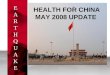 HEALTH FOR CHINA MAY 2008 UPDATE CHINA MOURNS EARTHQUAKEEARTHQUAKEEARTHQUAKEEARTHQUAKE