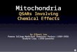 Mitochondria QSARs Involving Chemical Effects by Albert Leo Pomona College Medicinal Chemistry Project (1969-1993) BioByte Corp. (1993-present)