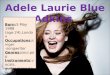 Adele Laurie Blue Adkins Born:5 May 1988 (age:24),London Occupations:singer -songwriter Genres:soul,pop Instruments:vocals, guitar,piano,bass, keyboard,celesta,
