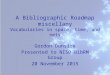 A Bibliographic Roadmap miscellany Vocabularies in space, time, and nets Gordon Dunsire Presented to NISO BibRM Group 20 November 2015