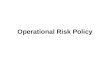 Operational Risk Policy. Risk Management Policy Planning of operational risk management. Identification of business lines. Mapping of business lines