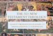 THE 511 NEW TESTAMENT THEOLOGY CLASS IV: THEOLOGY OF GALATIANS, 1-2 THESSALONIANS & 1-2 CORINTHIANS