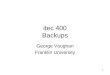 1 itec 400 Backups George Vaughan Franklin University