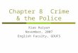 Chapter 8 Crime & the Police Xiao Huiyun November, 2007 English Faculty, GDUFS