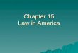 Chapter 15 Law in America. Section 15.1 Sources of American Law