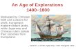 An Age of Explorations 1400–1800 Motivated by Christian faith and a desire for profit, Europeans explore distant lands, while Japanese and Chinese rulers