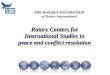 THE ROTARY FOUNDATION THE ROTARY FOUNDATION of Rotary International Rotary Centers for International Studies in peace and conflict resolution