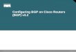 © 2005 Cisco Systems, Inc. All rights reserved. BGP v3.2—1 Configuring BGP on Cisco Routers (BGP) v3.2