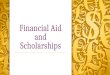 Financial Aid and Scholarships. What is Financial Aid? COST OF ATTENDANCE ─ EXPECTED FAMILY CONTRIBUTION - ____________________________________________________________________________________________________________________________________________________