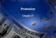 Promotion Chapter 17. Sec. 17.2 – Types of Promotion The characteristics of sales promotion The concept of trade promotions The different kinds of consumer