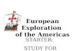 European Exploration of the Americas STARTER: STUDY FOR TEST!!!
