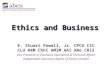 Ethics and Business E. Stuart Powell, Jr. CPCU CIC CLU ARM ChFC AMIM AAI ARe CRIS Vice President of Insurance Operations & Technical Affairs Independent