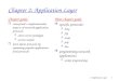 2: Application Layer 1 Chapter 2: Application Layer Chapter goals: r conceptual + implementation aspects of network application protocols m client server