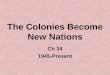 The Colonies Become New Nations Ch 34 1945-Present