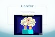 Cancer Accelerated Biology. Learning Objectives The different methods of diagnosing cancer. The difference between a malignant tumor and a benign tumor