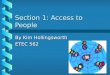 Section 1: Access to People By Kim Hollingsworth ETEC 562
