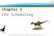 1 CS.217 Operating System By Ajarn..Sutapart Sappajak,METC,MSIT Chapter 5 CPU Scheduling Slide 1 Chapter 5 CPU Scheduling