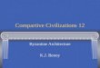 Compartive Civilizations 12 Byzantine Architecture K.J. Benoy