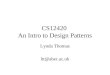 CS12420 An Intro to Design Patterns Lynda Thomas ltt@aber.ac.uk