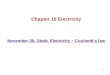 1 Chapter 10 Electricity November 30: Static Electricity − Coulomb’s law