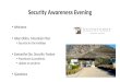 Security Awareness Evening Welcome Allan Dillon, Mountain Men Security for the Holidays Samantha Gie, Security Trustee Procedures & problems Update on