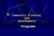 Community Planning and Development Programs. CPD Terms Office of Community Planning and Development – We provide funding to local governments and States