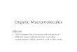 Organic Macromolecules Objective: 9(A) compare the structures and functions of different types of biomolecules, including carbohydrates, lipids, proteins,
