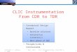 CLIC Instrumentation From CDR to TDR Conceptual Design Report Baseline solutions Alternative scenario(s) Next phase of R&D Perspectives & Conclusions Conceptual