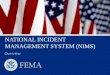 NATIONAL INCIDENT MANAGEMENT SYSTEM (NIMS) Overview