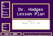 T o H elp I ndividuals N eeding K nowledge T hink L isten C ount January 7, 2016  Dr. Hodges Lesson Plan Today is Thursday,